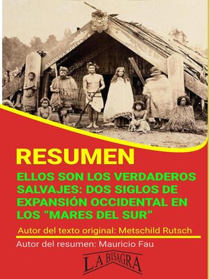 cover image of Resumen de Ellos son los Verdaderos Salvajes. Dos Siglos de Expansión Occidental en los "Mares del sur"